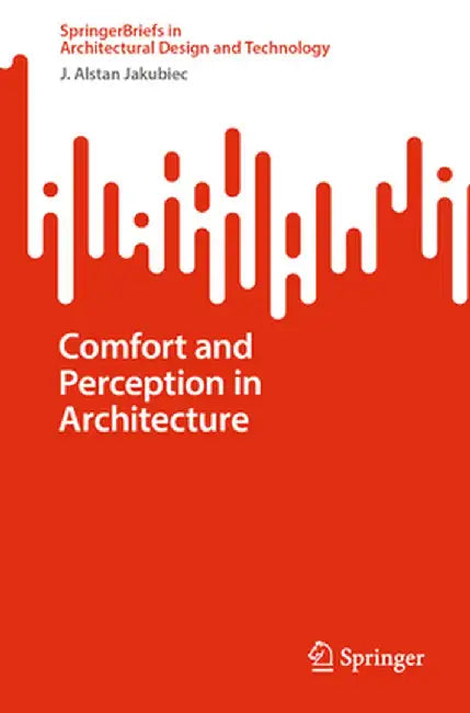 Comfort and Perception in Architecture by J. Alstan Jakubiec