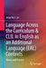 Language Across the Curriculum & CLIL in English as an Additional Language (Eal) Contexts: Theory and Practice by Angel M. y. Lin