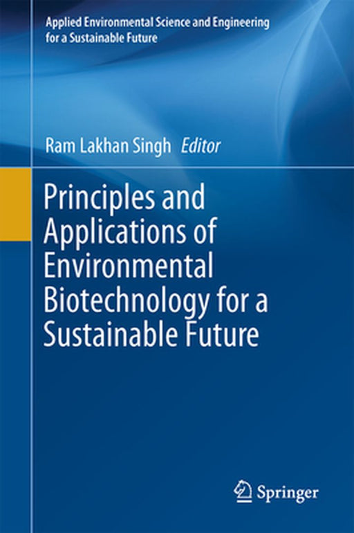 Principles and Applications of Environmental Biotechnology for a Sustainable Future by Ram Lakhan Singh