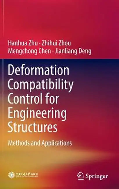 Deformation Compatibility Control for Engineering Structures: Methods and Applications by Hanhua Zhu