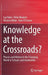 Knowledge at the Crossroads?: Physics and History in the Changing World of Schools and Universities by Lyn Yates