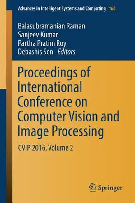 Proceedings of International Conference on Computer Vision and Image Processing: Cvip 2016, Volume 2 by Balasubramanian Raman