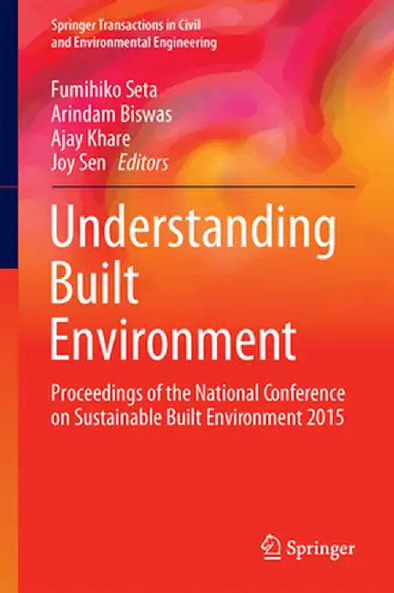 Understanding Built Environment: Proceedings of the National Conference on Sustainable Built Environment 2015 by Fumihiko Seta
