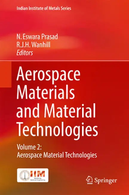 Aerospace Materials and Material Technologies: Volume 2: Aerospace Material Technologies by N. Eswara Prasad