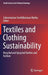 Textiles and Clothing Sustainability: Recycled and Upcycled Textiles and Fashion by Subramanian Senthilkannan Muthu