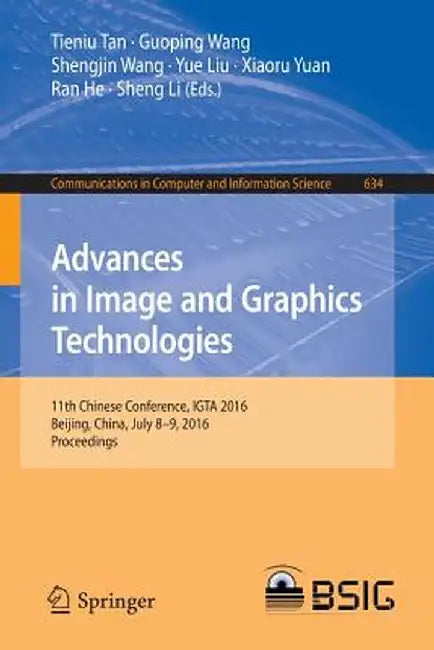 Advances in Image and Graphics Technologies: 11th Chinese Conference, Igta 2016, Beijing, China, July 8-9, 2016, Proceedings by Tieniu Tan