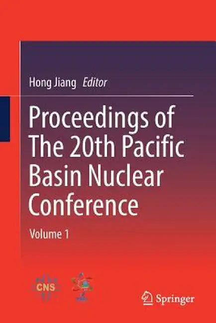 Proceedings of the 20th Pacific Basin Nuclear Conference: Volume 1 by Hong Jiang