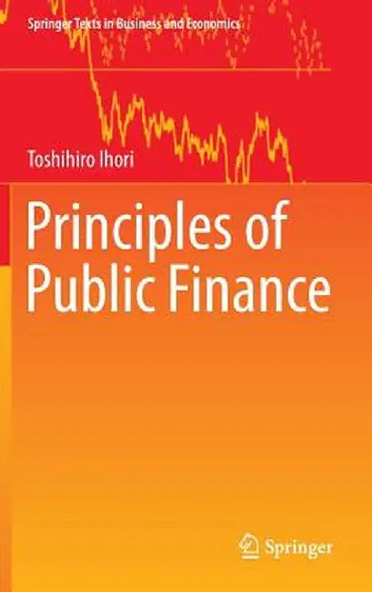 Principles of Public Finance by Toshihiro Ihori