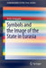 Symbols and the Image of the State in Eurasia by Anita Sengupta