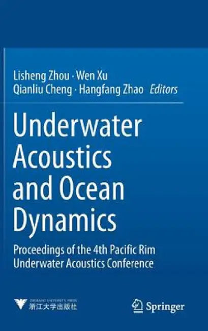 Underwater Acoustics and Ocean Dynamics: Proceedings of the 4th Pacific Rim Underwater Acoustics Conference by Lisheng Zhou