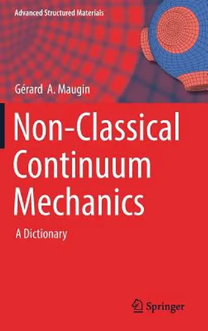 Non-Classical Continuum Mechanics: A Dictionary by Gérard A. Maugin