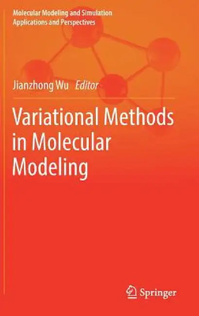 Variational Methods in Molecular Modeling by Jianzhong Wu