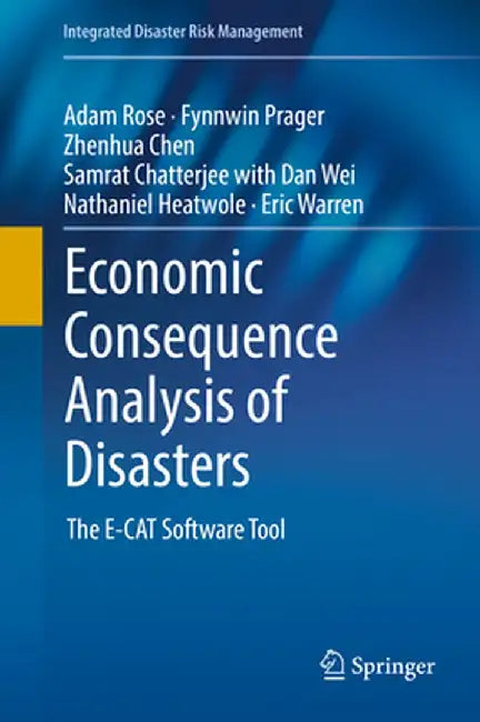 Economic Consequence Analysis of Disasters: The E-Cat Software Tool by Adam Rose