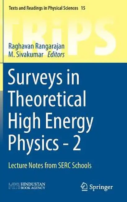 Surveys in Theoretical High Energy Physics - 2: Lecture Notes from Serc Schools by Raghavan Rangarajan