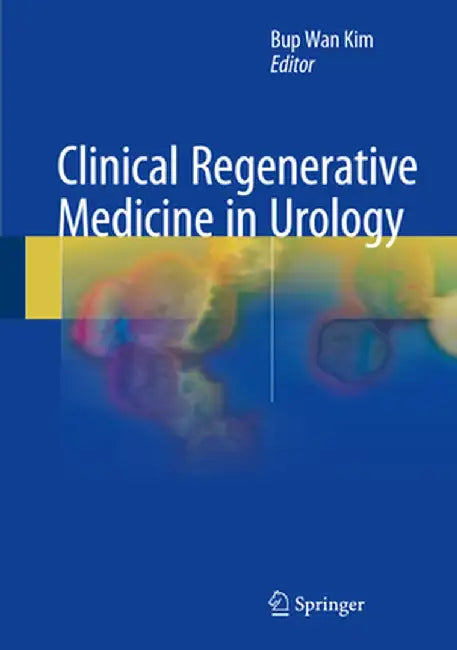 Clinical Regenerative Medicine in Urology by Bup Wan Kim