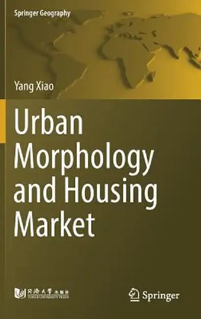 Urban Morphology and Housing Market by Yang Xiao