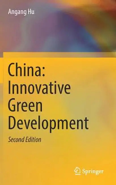 China: Innovative Green Development by Angang Hu