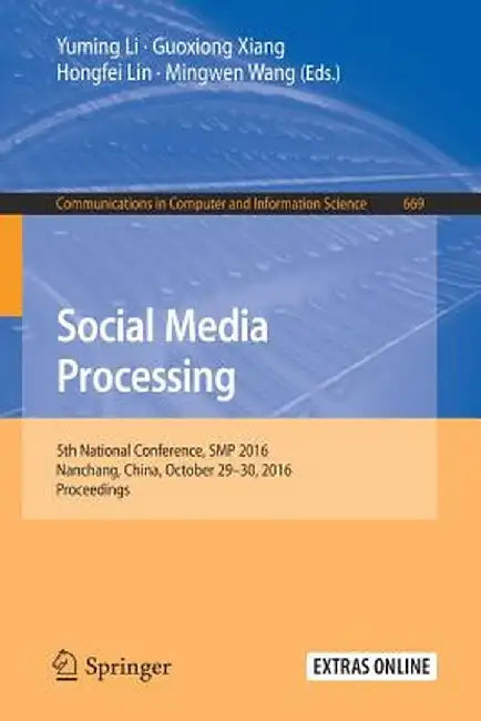 Social Media Processing: 5th National Conference, SMP 2016, Nanchang, China, October 29-30, 2016, Proceedings by Yuming Li