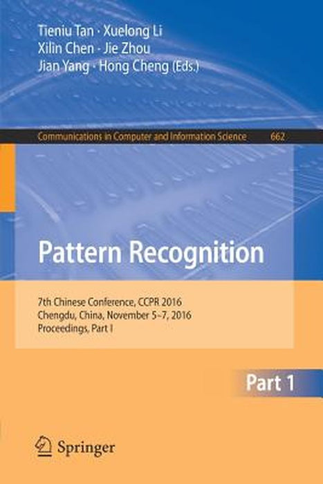Pattern Recognition: 7th Chinese Conference, Ccpr 2016, Chengdu, China, November 5-7, 2016, Proceedings, Part I by Tieniu Tan