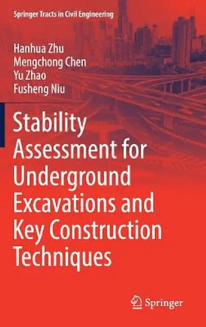 Stability Assessment for Underground Excavations and Key Construction Techniques by Hanhua Zhu
