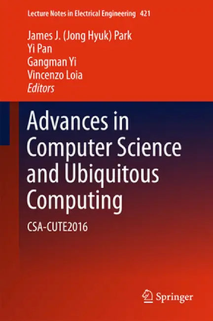 Advances in Computer Science and Ubiquitous Computing: Csa-Cute2016 by James J. Park