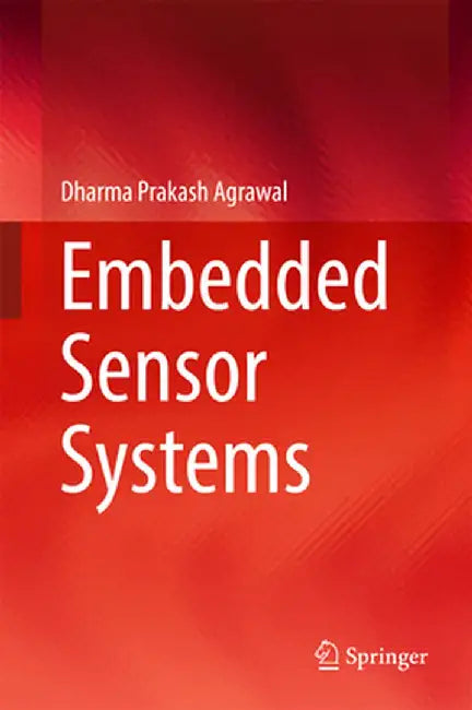 Embedded Sensor Systems by Dharma Prakash Agrawal