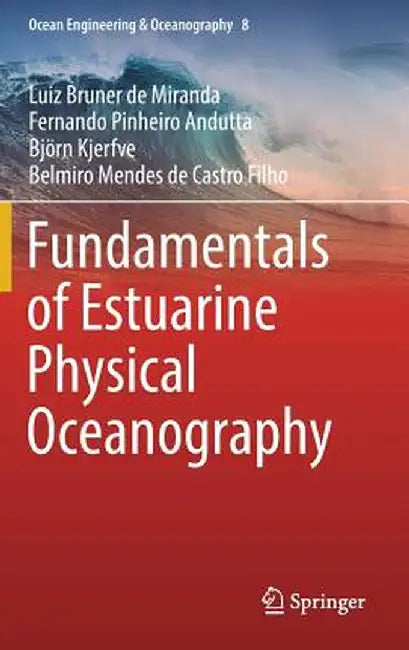 Fundamentals of Estuarine Physical Oceanography by Luiz Bruner De Miranda