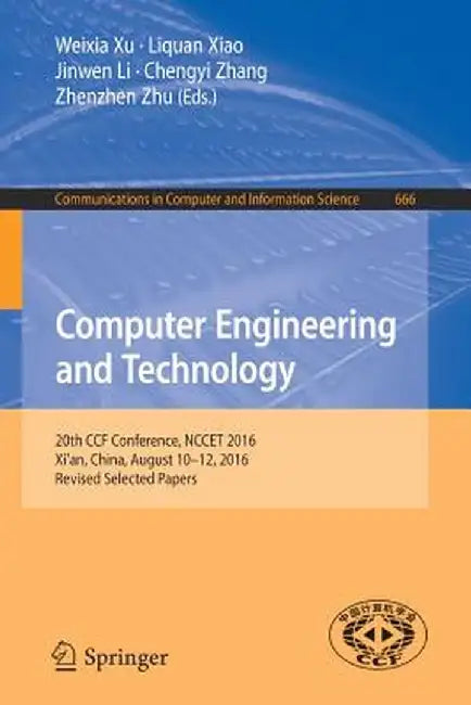 Computer Engineering and Technology: 20th Ccf Conference, Nccet 2016, Xi'an, China, August 10-12, 2016, Revised Selected Papers by Weixia Xu