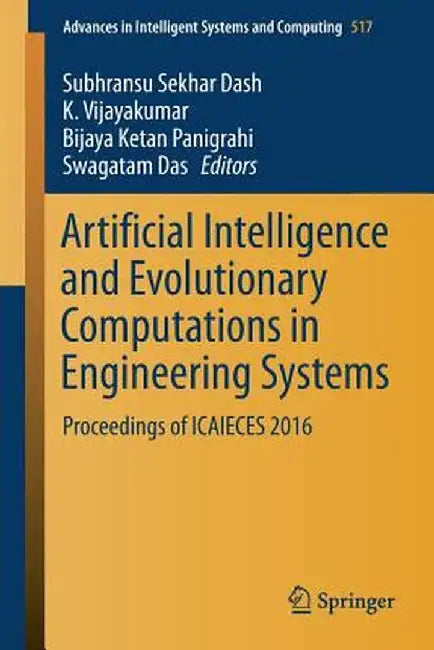 Artificial Intelligence and Evolutionary Computations in Engineering Systems: Proceedings of Icaieces 2016 by Subhransu Sekhar Dash
