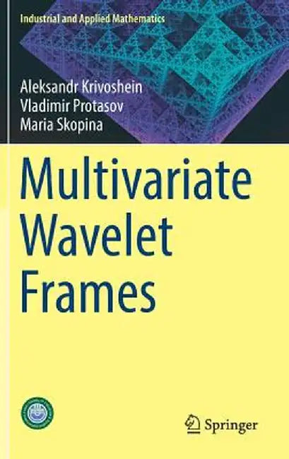Multivariate Wavelet Frames by Maria Skopina