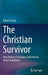 The Christian Survivor: How Roman Christianity Defeated Its Early Competitors by Robert Crotty