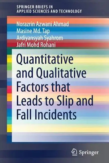Quantitative and Qualitative Factors That Leads to Slip and Fall Incidents by Ardiyansyah Syahrom