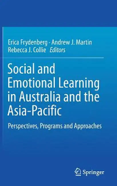 Social and Emotional Learning in Australia and the Asia-Pacific: Perspectives, Programs and Approaches by Erica Frydenberg