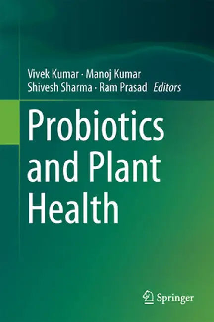 Probiotics and Plant Health by Vivek Kumar