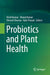 Probiotics and Plant Health by Vivek Kumar