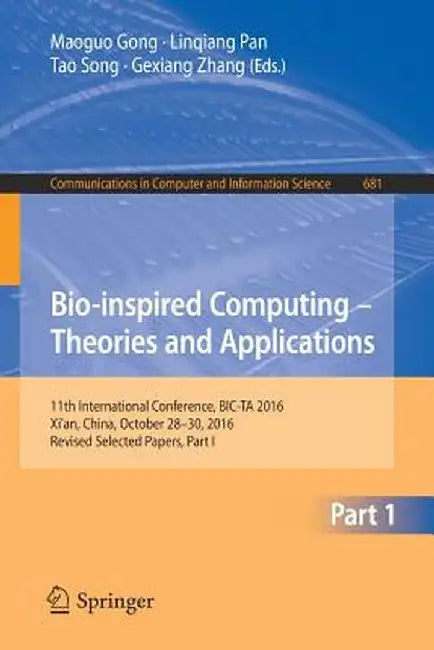 Bio-Inspired Computing - Theories and Applications: 11th International Conference, Bic-Ta 2016, Xi'an, China, October 28-30, 2016, Revised Selected Pa by Maoguo Gong