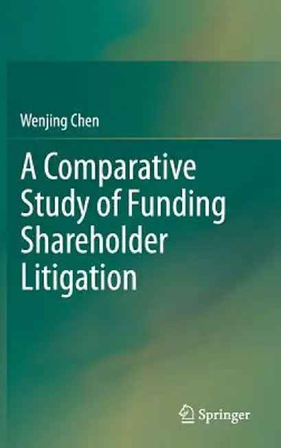 A Comparative Study of Funding Shareholder Litigation by Wenjing Chen