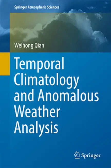 Temporal Climatology and Anomalous Weather Analysis by Weihong Qian