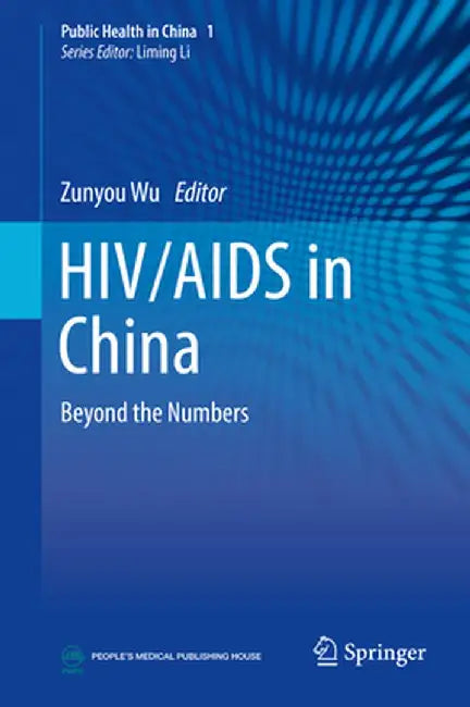 HIV/AIDS in China: Beyond the Numbers by Zunyou Wu