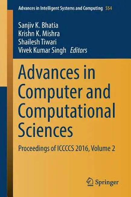 Advances in Computer and Computational Sciences: Proceedings of Iccccs 2016, Volume 2 by Sanjiv K. Bhatia
