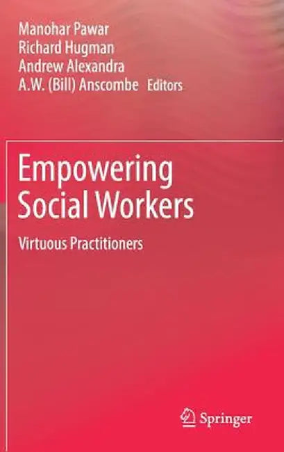 Empowering Social Workers: Virtuous Practitioners by Manohar Pawar