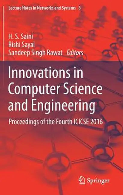 Innovations in Computer Science and Engineering: Proceedings of the Fourth Icicse 2016 by H. S. Saini