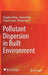 Pollutant Dispersion in Built Environment by Tingzhen Ming