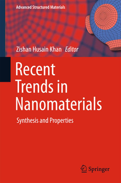 Recent Trends in Nanomaterials: Synthesis and Properties (Advanced Structured Materials): Synthesis and Properties (Advanced Structured Materials) by Zishan Husain Khan