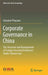 Corporate Governance in China: The Structure and Management of Foreign-Invested Enterprises Under Chinese Law by Giovanni Pisacane