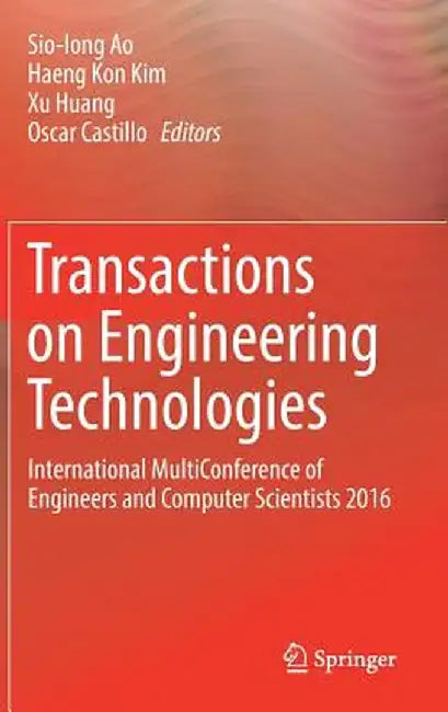 Transactions on Engineering Technologies: International Multiconference of Engineers and Computer Scientists 2016 by Sio-Iong Ao