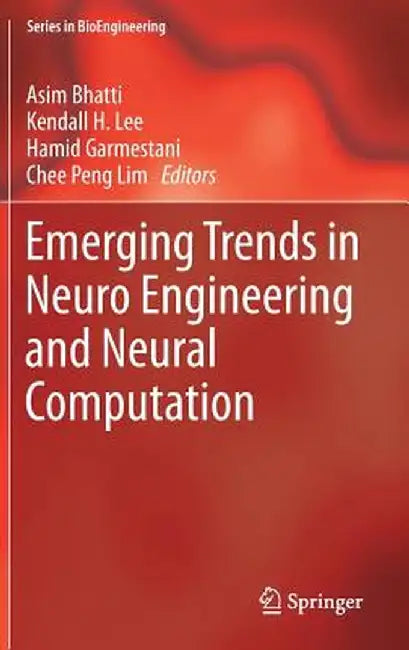 Emerging Trends in Neuro Engineering and Neural Computation by Asim Bhatti