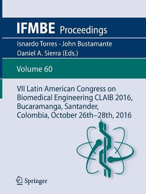 VII Latin American Congress on Biomedical Engineering Claib 2016, Bucaramanga, Santander, Colombia, October 26th -28th, 2016 by Isnardo Torres