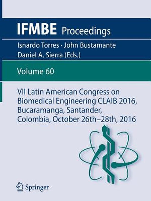 VII Latin American Congress on Biomedical Engineering Claib 2016, Bucaramanga, Santander, Colombia, October 26th -28th, 2016 by Isnardo Torres