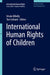 International Human Rights of Children by Ursula Kilkelly